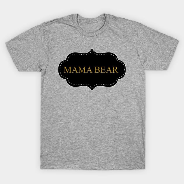 Mama Bear T-Shirt by AutismTheRealLifeFamilyShenanigans